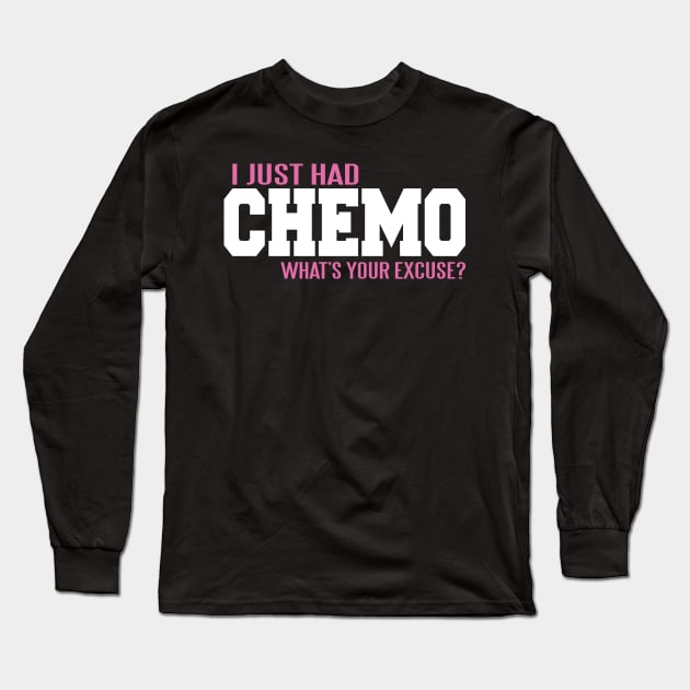 Cancer: I just had chemo. What's your excuse? Long Sleeve T-Shirt by nektarinchen